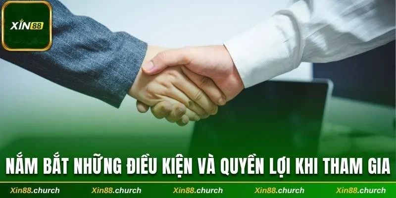 Nắm bắt những điều kiện và quyền lợi khi tham gia